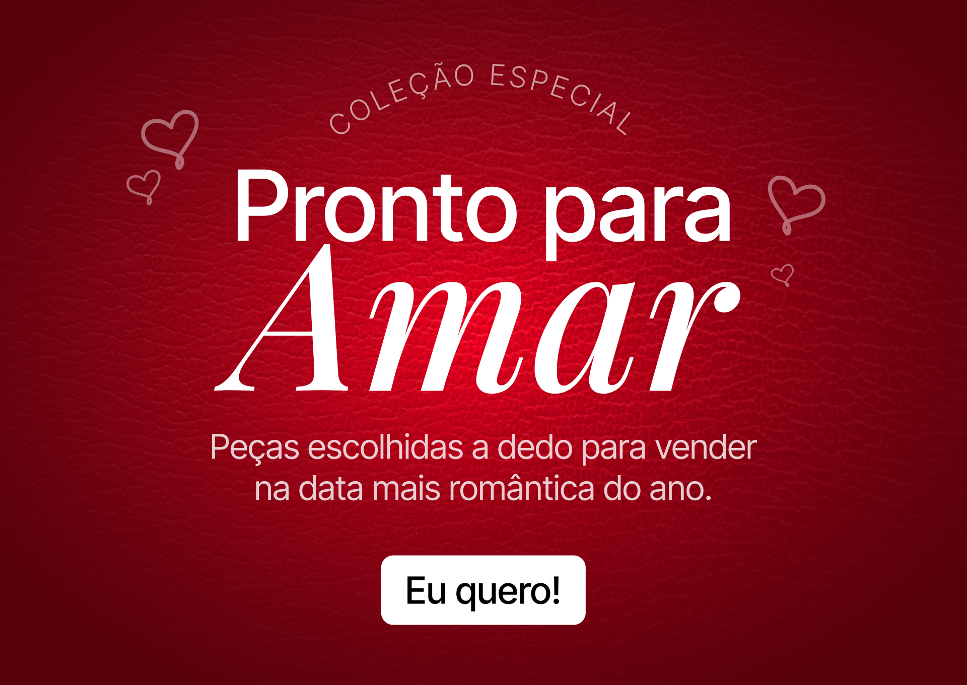 Coleção Pronto para Amar — Dia dos Namorados